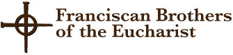 Franciscan Brothers of the Eucharist – Franciscan Brothers of the Eucharist